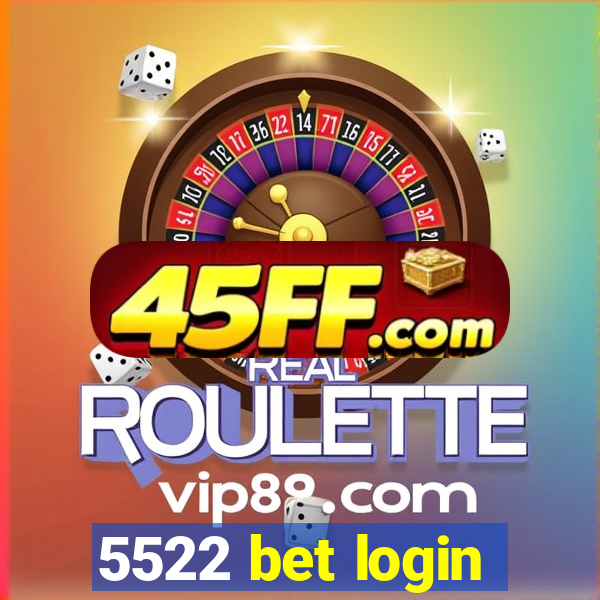 5522 bet login
